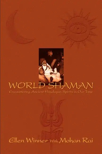 World Shaman: Encountering Ancient Himalayan Spirits in Our Time - Paperback
