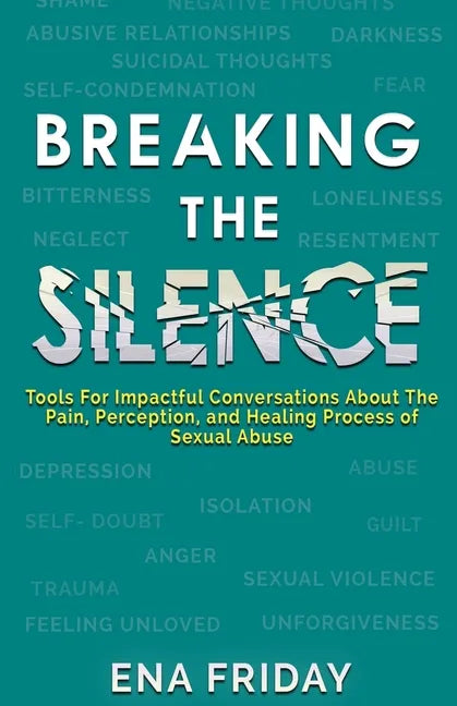 Breaking The Silence: Tools for impactful conversations about the pain, perception and healing process of child abuse - Paperback