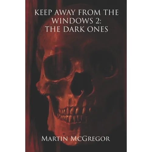 Keep Away From The Windows 2: : The Dark Ones - Paperback