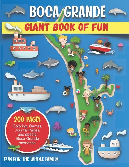 Boca Grande, Florida Giant Book of Fun: Coloring Pages, Games, Activity Pages, Journal Pages, and special Boca Grande memories! Fun for Kids and Great - Paperback