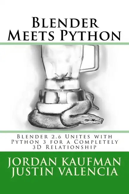 Blender Meets Python: Blender 2.6 Unites with Python 3 for a Completely 3D Relationship - Paperback