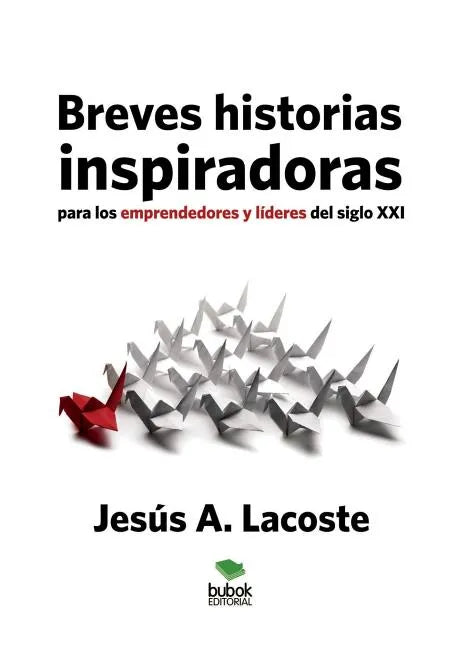 Breves historias inspiradoras para los emprendedores y líderes del siglo XXI - Paperback