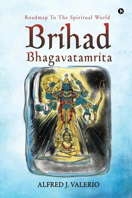 Brihad Bhagavatamrita: Roadmap to the Spiritual World - Paperback