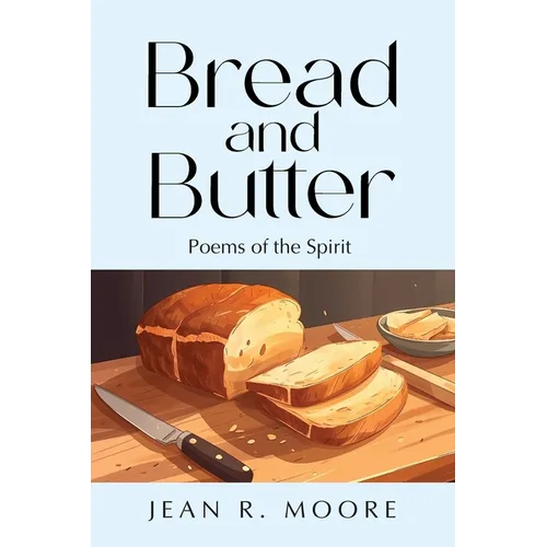 Bread and Butter: Poems of the Spirit - Paperback