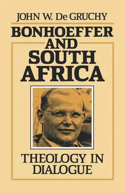 Bonhoeffer and South Africa: Theology in Dialogue - Paperback