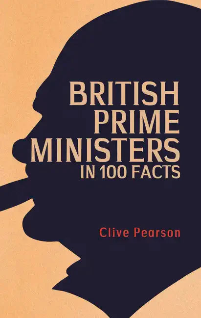 British Prime Ministers in 100 Facts - Paperback