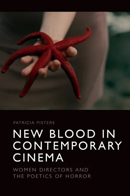 New Blood in Contemporary Cinema: Women Directors and the Poetics of Horror - Paperback