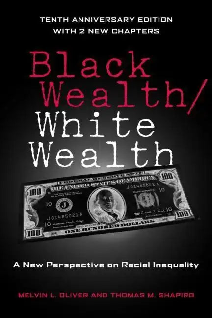 Black Wealth / White Wealth: A New Perspective on Racial Inequality - Paperback