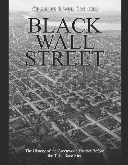 Black Wall Street: The History of the Greenwood District Before the Tulsa Race Riot - Paperback