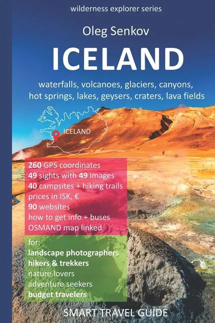 ICELAND, waterfalls, volcanoes, glaciers, canyons, hot springs, lakes, geysers, craters, lava fields: Smart Travel Guide for Nature Lovers, Hikers, Tr - Paperback