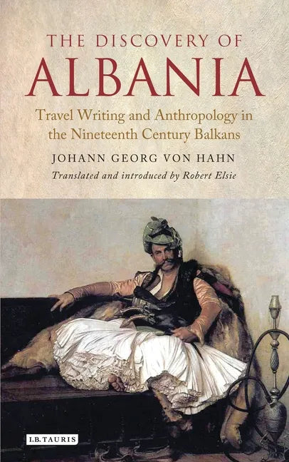 The Discovery of Albania: Travel Writing and Anthropology in the Nineteenth Century Balkans - Paperback