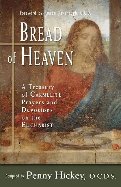 Bread of Heaven: A Treasury of Carmelite Prayers and Devotions on the Eucharist - Paperback