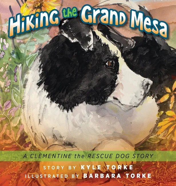 Hiking the Grand Mesa: A Clementine the Rescue Dog Story - Hardcover