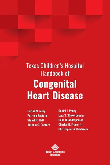 Texas Children's Hospital Handbook of Congenital Heart Disease - Paperback