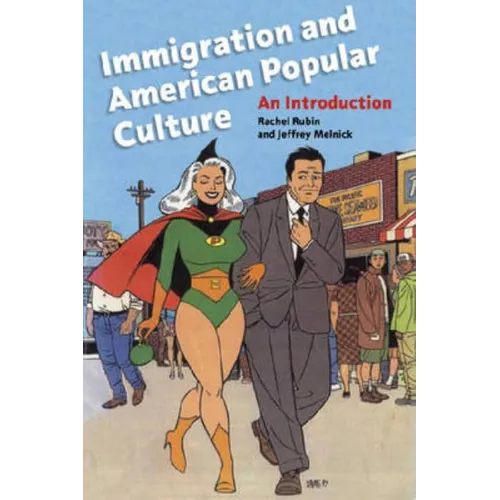 Immigration and American Popular Culture: An Introduction - Hardcover