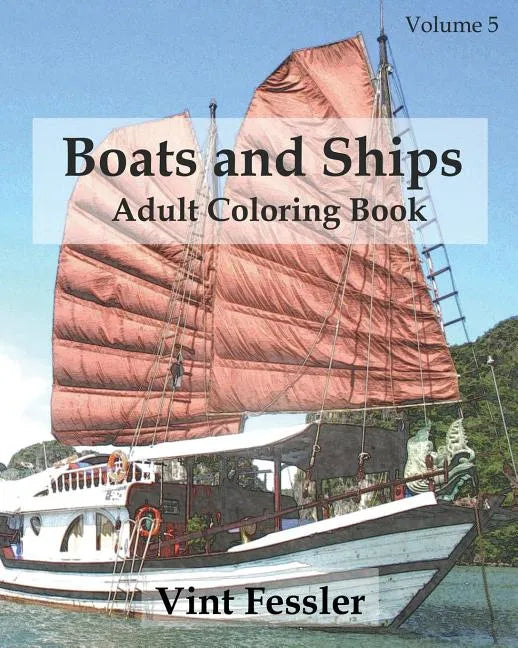 Boats & Ships: Adult Coloring Book, Volume 5: Boat and Ship Sketches for Coloring - Paperback