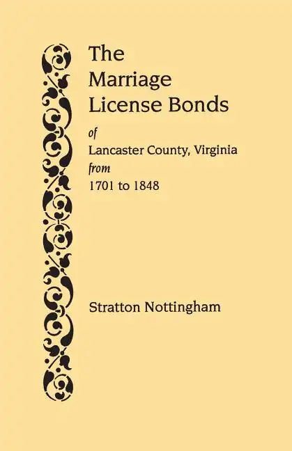 Marriage License Bonds of Lancaster County, Virginia, from 1701 to 1848 - Paperback