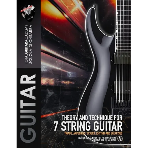 Theory and Technique for 7 String Guitar: Triads, Arpeggios, Scales, Rhythm and Exercises - Paperback