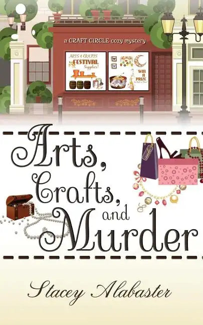 Arts, Crafts and Murder: A Craft Circle Cozy Mystery - Paperback
