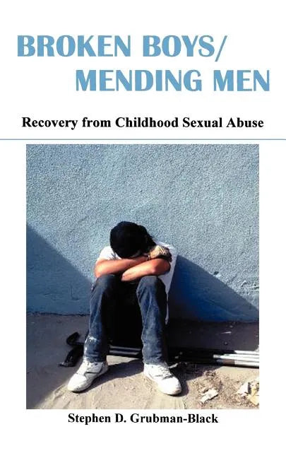 Broken Boys/Mending Men: Recovery from Childhood Sexual Abuse - Paperback