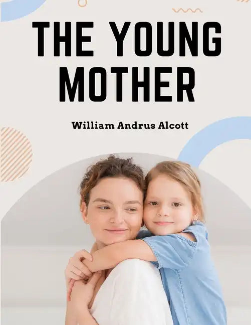 The Young Mother: Management of Children in Regard to Health - Parenting Book - Paperback
