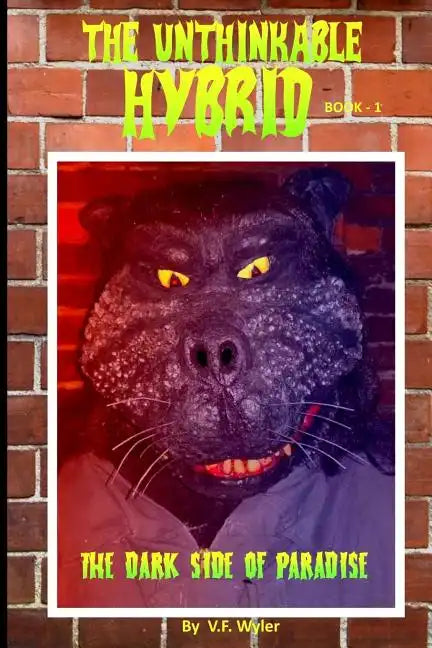 The Unthinkable Hybrid: The Dark Side of Paradise - Paperback