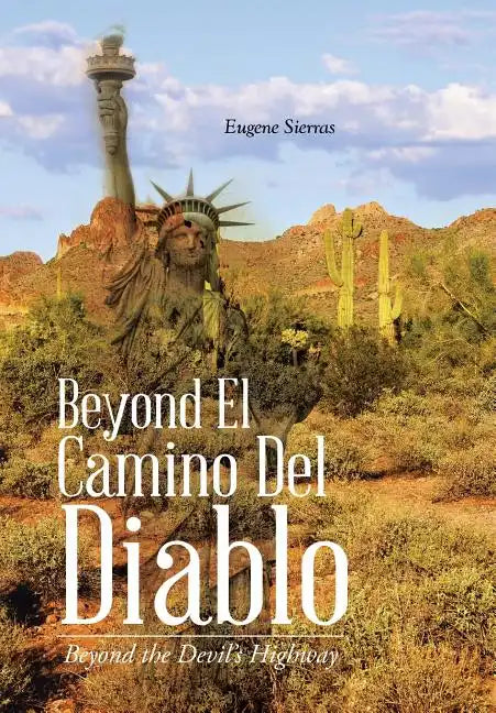 Beyond El Camino Del Diablo: Beyond the Devil's Highway - Hardcover