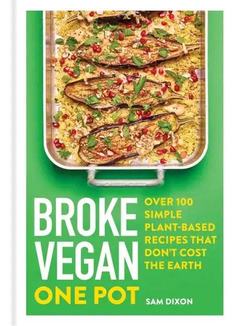 Broke Vegan: One Pot: Over 100 Simple Plant-Based Recipes That Don't Cost the Earth - Hardcover