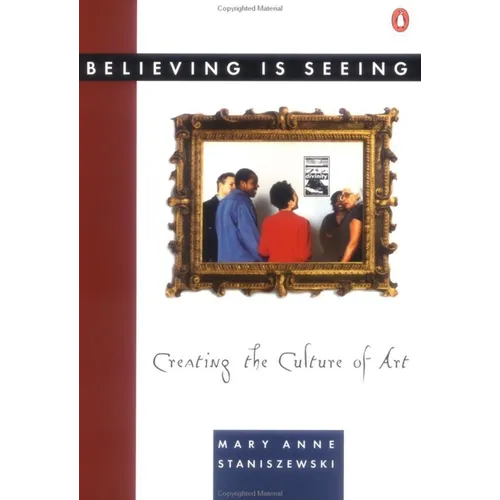 Believing Is Seeing: Creating the Culture of Art - Paperback