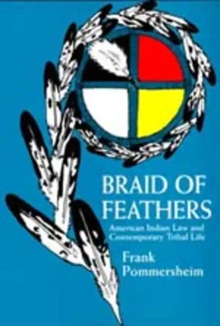 Braid of Feathers: American Indian Law and Contemporary Tribal Life - Paperback