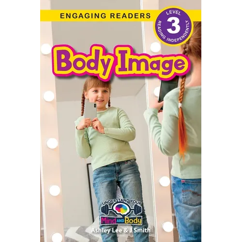 Body Image: Understand Your Mind and Body (Engaging Readers, Level 3) - Paperback