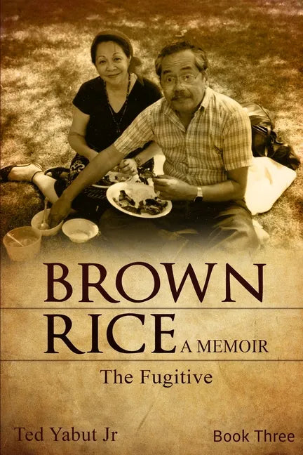 Brown Rice, a memoir: Book Three: The Fugitive - Paperback