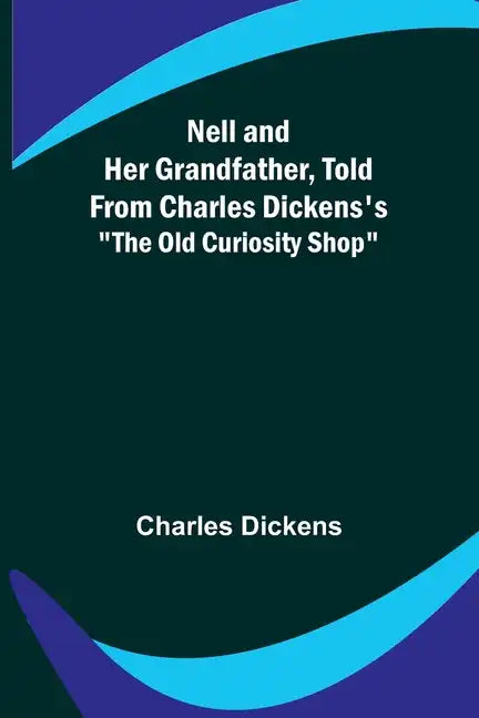 Nell and Her Grandfather, Told from Charles Dickens's "The Old Curiosity Shop" - Paperback