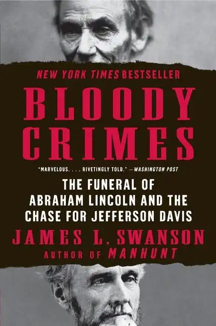 Bloody Crimes: The Funeral of Abraham Lincoln and the Chase for Jefferson Davis - Paperback