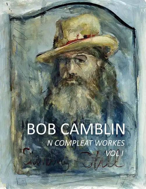 Bob Camblin N Compleat Workes: Ruminations About Life in The Late 20th Century VOL I - Paperback