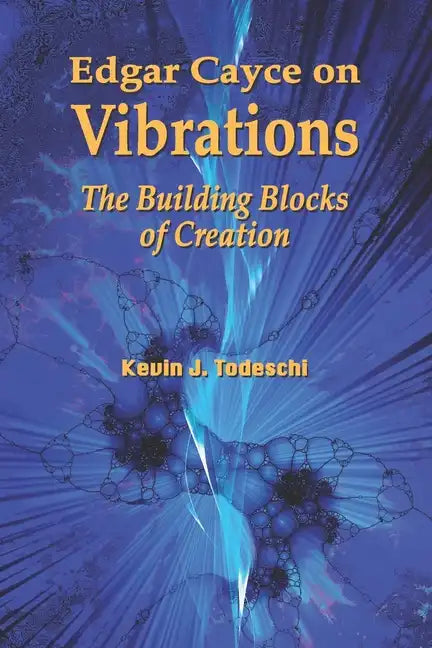 Edgar Cayce on Vibrations: The Building Blocks of Creation - Paperback