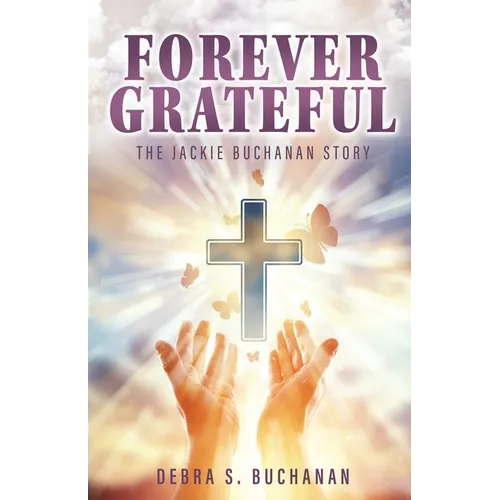 Forever Grateful: The Jackie Buchanan Story - Paperback