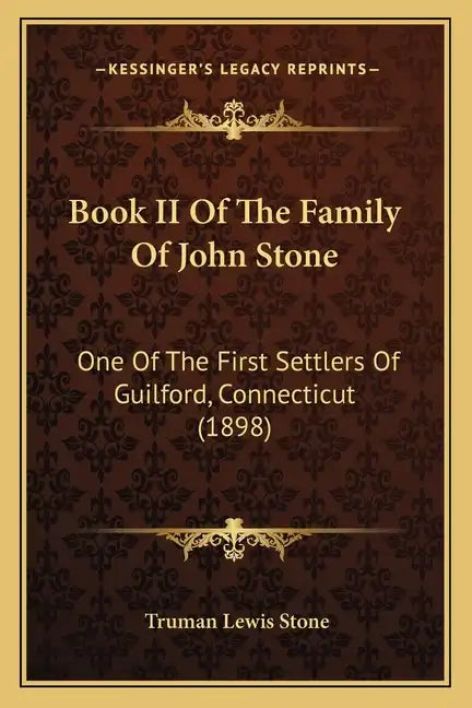 Book II Of The Family Of John Stone: One Of The First Settlers Of Guilford, Connecticut (1898) - Paperback