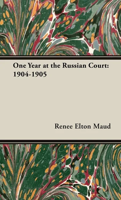 One Year at the Russian Court: 1904-1905 - Hardcover