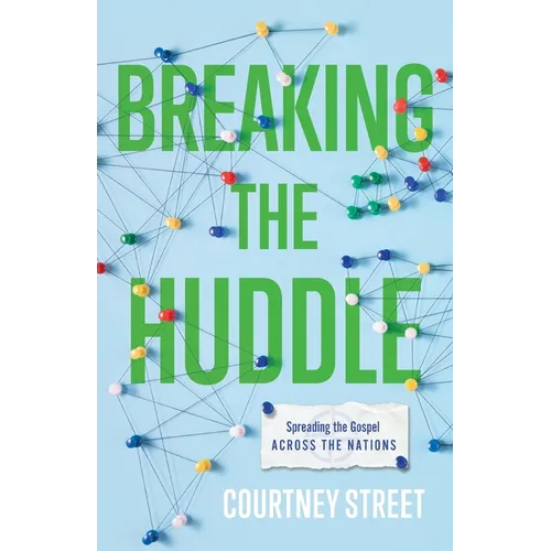 Breaking the Huddle: Spreading the Gospel Across the Nations - Paperback