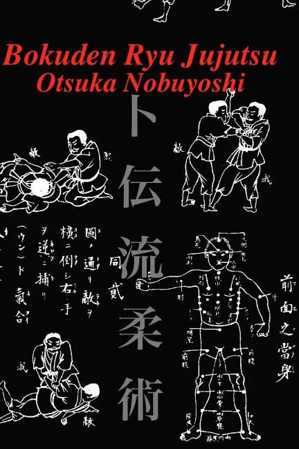 Bokuden Ryu Jujutsu: A Record of Intensive Lessons in Jujutsu with Additional Secret Teachings on Resuscitation - Paperback