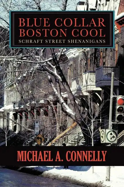 Blue Collar Boston Cool: Schraft Street Shenanigans - Paperback