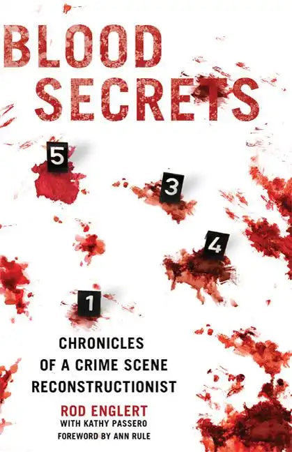 Blood Secrets: Chronicles of a Crime Scene Reconstructionist - Hardcover