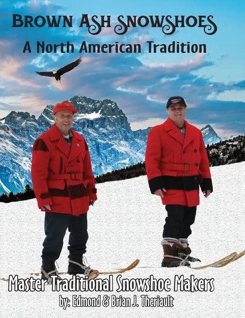 Brown Ash Snowshoes: A North American Tradition - Paperback