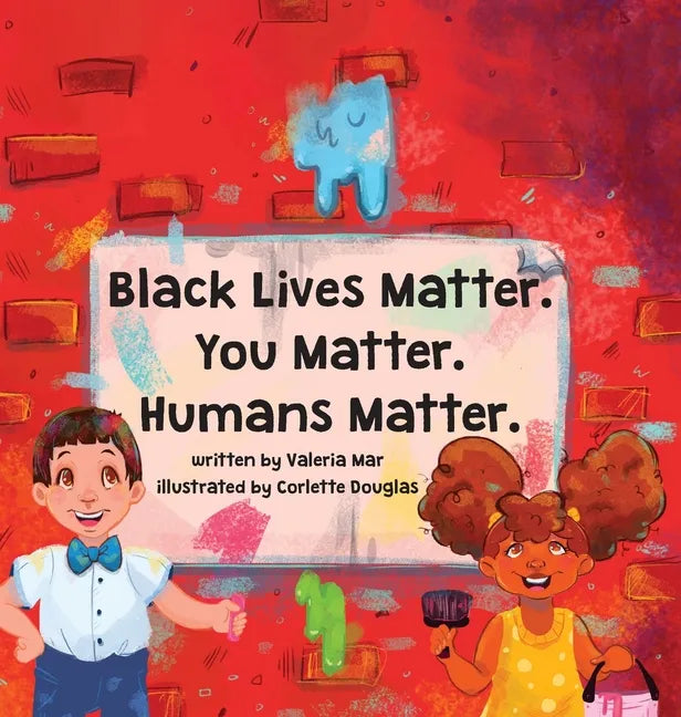 Black Lives Matter. You Matter. Humans Matter. - Hardcover
