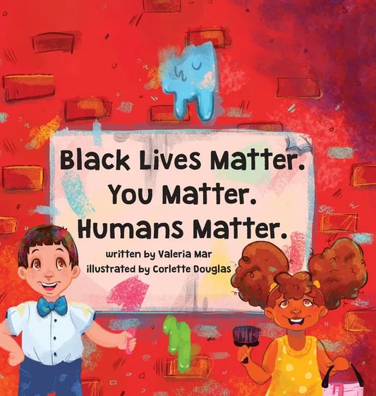 Black Lives Matter. You Matter. Humans Matter. - Hardcover