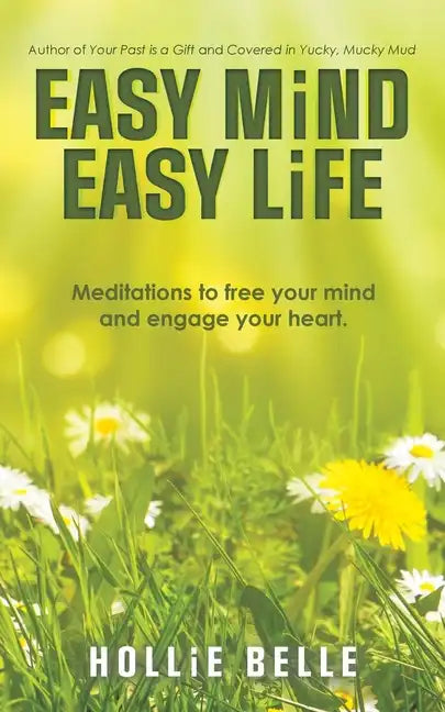 Easy Mind Easy Life: Meditations to Free Your Mind and Engage Your Heart. - Paperback