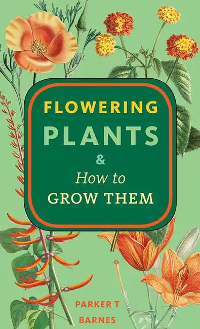 Flowering Plants & How to Grow Them - Paperback