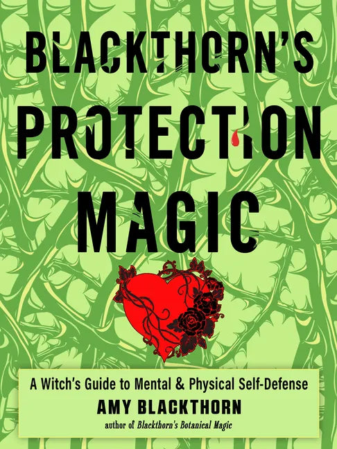Blackthorn's Protection Magic: A Witch's Guide to Mental and Physical Self-Defense - Paperback