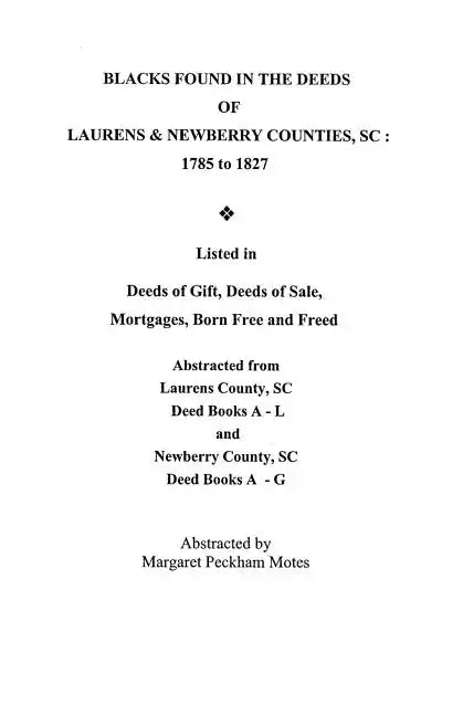Blacks Found in the Deeds of Laurens & Newberry Counties, South Carolina: 1785-1827. Listed in Deeds of Gift, Deeds of Sale, Mortgages, Born Free and - Paperback